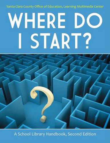 Cover image for Where Do I Start?: A School Library Handbook, 2nd Edition