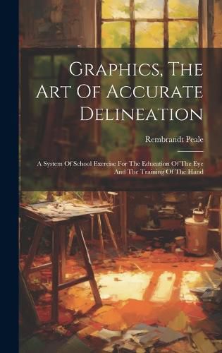 Cover image for Graphics, The Art Of Accurate Delineation