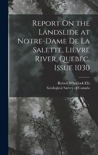 Cover image for Report On the Landslide at Notre-Dame De La Salette, Lievre River, Quebec, Issue 1030