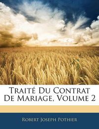 Cover image for Trait Du Contrat de Mariage, Volume 2