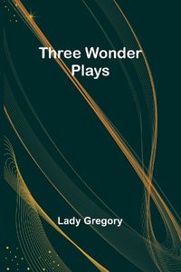 Cover image for Three Wonder Plays