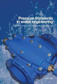 Cover image for Pressure Transients in Water Engineering: A Guide to Analysis and Interpretation of Behaviour