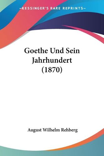 Cover image for Goethe Und Sein Jahrhundert (1870)