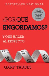 Cover image for ?Por que engordamos?: Y que hacer al respecto / Why We Get Fat: And What to Do About It: Y que hacer al respecto