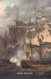 Cover image for Fighting at Sea in the Eighteenth Century: The Art of Sailing Warfare