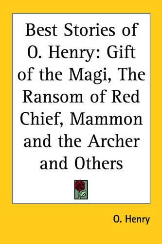 Cover image for Best Stories of O. Henry: Gift of the Magi, The Ransom of Red Chief, Mammon and the Archer and Others