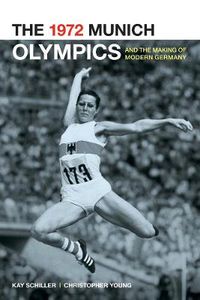 Cover image for The 1972 Munich Olympics and the Making of Modern Germany