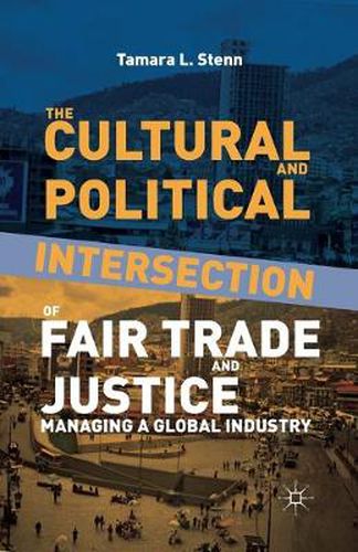 Cover image for The Cultural and Political Intersection of Fair Trade and Justice: Managing a Global Industry