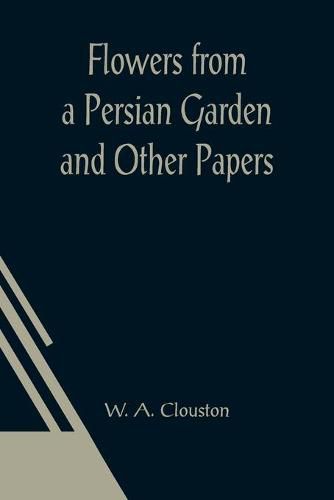 Cover image for Flowers from a Persian Garden and Other Papers