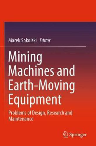 Mining Machines and Earth-Moving Equipment: Problems of Design, Research and Maintenance