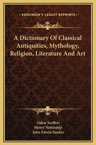 A Dictionary of Classical Antiquities, Mythology, Religion, Literature and Art