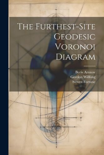 Cover image for The Furthest-site Geodesic Voronoi Diagram