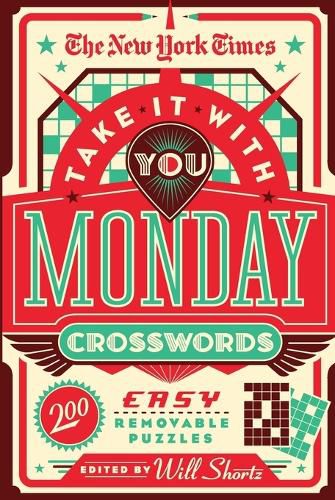 The New York Times Take It with You Monday Crosswords: 200 Removable Puzzles
