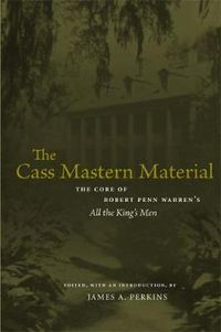 Cover image for The Cass Mastern Material: The Core of Robert Penn Warren's   All the King's Men