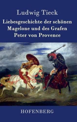 Cover image for Liebesgeschichte der schoenen Magelone und des Grafen Peter von Provence