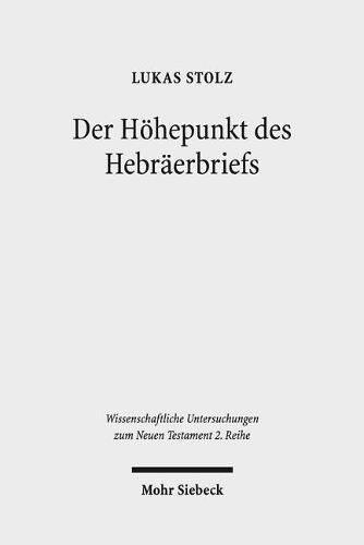 Cover image for Der Hoehepunkt des Hebraerbriefs: Hebraer 12,18-29 und seine Bedeutung fur die Struktur und die Theologie des Hebraerbriefs