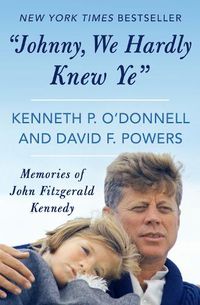 Cover image for Johnny, We Hardly Knew Ye: Memories of John Fitzgerald Kennedy