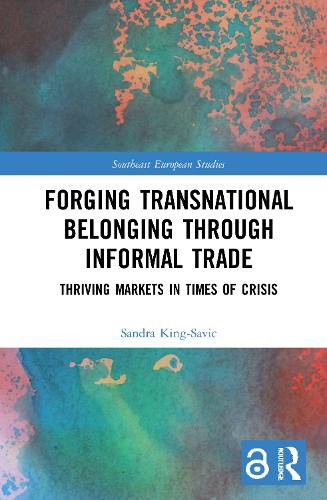 Cover image for Forging Transnational Belonging through Informal Trade: Thriving Markets in Times of Crisis