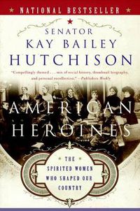 Cover image for American Heroines: The Spirited Women Who Shaped Our Country