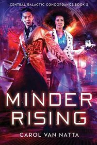 Cover image for Minder Rising: Central Galactic Concordance Book 2