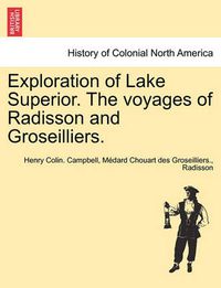 Cover image for Exploration of Lake Superior. the Voyages of Radisson and Groseilliers.