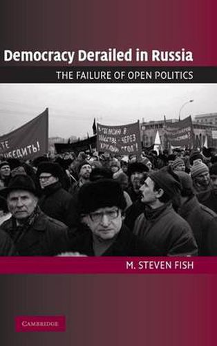 Cover image for Democracy Derailed in Russia: The Failure of Open Politics