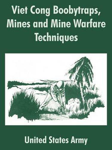 Cover image for Viet Cong Boobytraps, Mines and Mine Warfare Techniques