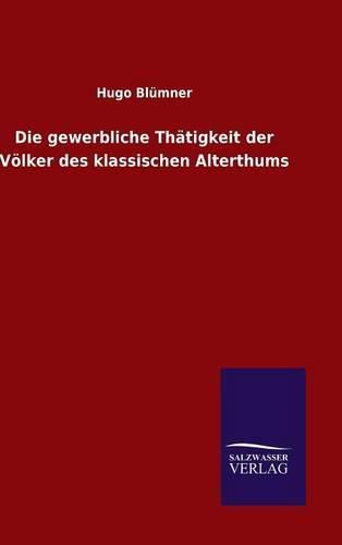 Cover image for Die gewerbliche Thatigkeit der Voelker des klassischen Alterthums