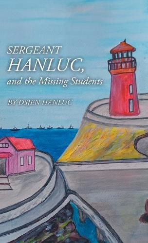 Cover image for Sergeant Hanluc, and the Missing Students