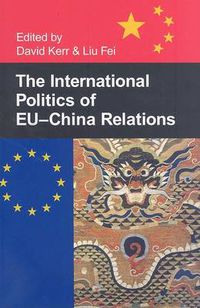 Cover image for The International Politics of EU-China Relations