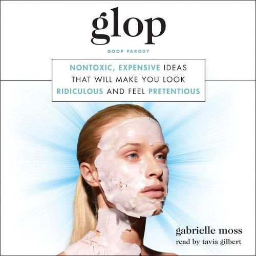 Glop Lib/E: Nontoxic, Expensive Ideas That Will Make You Look Ridiculous and Feel Pretentious