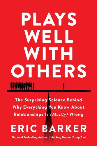 Cover image for Plays Well with Others: The Surprising Science Behind Why Everything You Know About Relationships Is (Mostly) Wrong