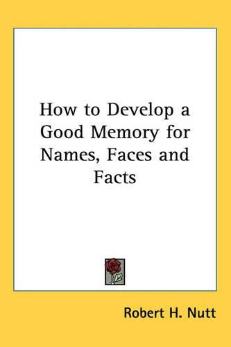 Cover image for How to Develop a Good Memory for Names, Faces and Facts