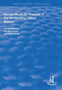 Cover image for Nurses Work: An Analysis of the UK Nursing Labour Market