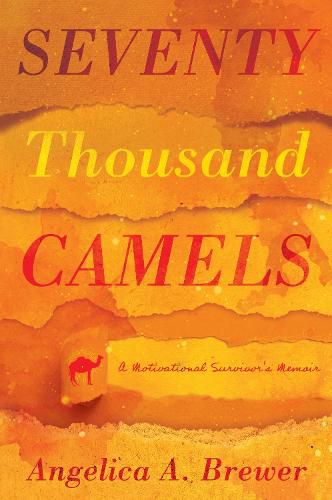 Cover image for Seventy Thousand Camels: A Motivational Survivor's Memoir