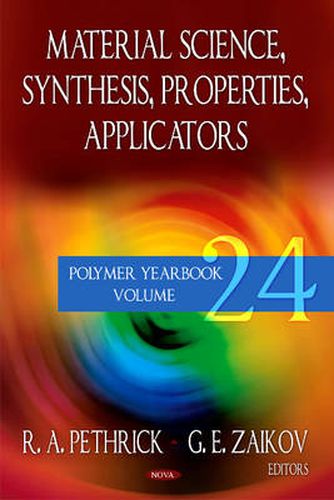 Material Science Synthesis, Properties, Applicators: Polymer Yearbook - Volume 24