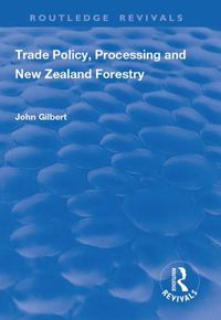 Cover image for Trade Policy, Processing and New Zealand Forestry
