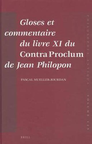 Gloses et commentaire du livre XI du Contra Proclum de Jean Philopon: Autour de la Matiere premiere du monde