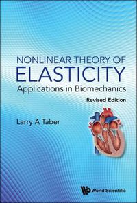 Cover image for Nonlinear Theory Of Elasticity: Applications In Biomechanics (Revised Edition)