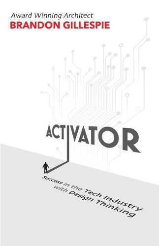 Cover image for Activator: Success in the Tech Industry with Design Thinking