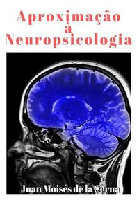 Cover image for Aproximacao a Neuropsicologia