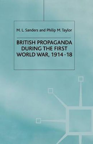 Cover image for British Propaganda during the First World War, 1914-18