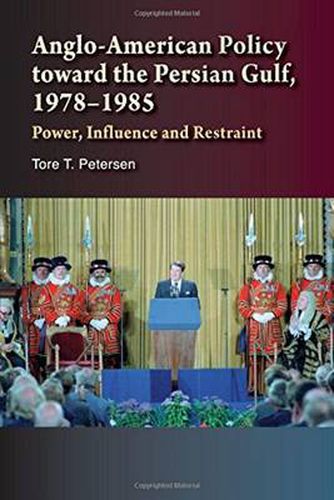 Cover image for Anglo-American Policy Toward the Persian Gulf, 1978-1985: Power, Influence & Restraint