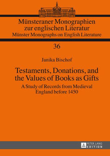 Testaments, Donations, and the Values of Books as Gifts: A Study of Records from Medieval England before 1450