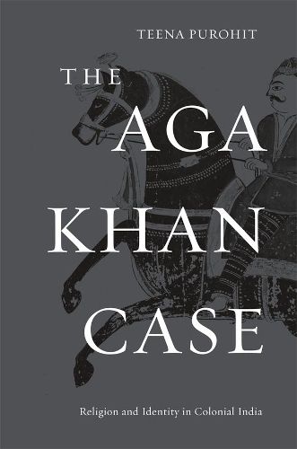 Cover image for The Aga Khan Case: Religion and Identity in Colonial India