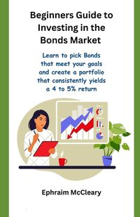 Cover image for Beginners Guide to Investinf in the Bonds Market