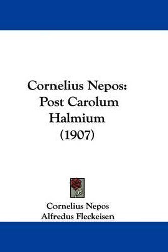 Cover image for Cornelius Nepos: Post Carolum Halmium (1907)