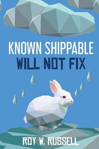 Cover image for Known Shippable, Will Not Fix