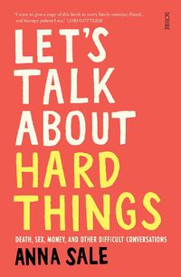 Cover image for Let's Talk About Hard Things: death, sex, money, and other difficult conversations