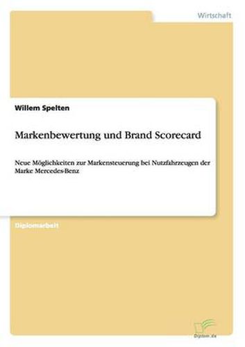 Cover image for Markenbewertung und Brand Scorecard: Neue Moeglichkeiten zur Markensteuerung bei Nutzfahrzeugen der Marke Mercedes-Benz